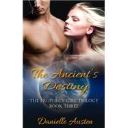 The Ancient's Destiny - Book Three in The Prophecy Girl Trilogy