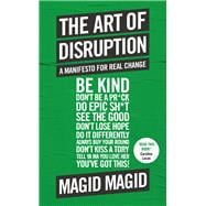 The Art of Disruption A Manifesto For Real Change