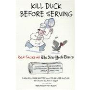 Kill Duck Before Serving:  Red Faces at The New York Times A Collection of the Newspaper's Most Interesting, Embarrassing and Off-Beat Corrections