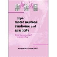 Upper Motor Neurone Syndrome and Spasticity: Clinical Management and Neurophysiology