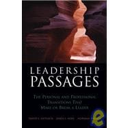 Leadership Passages The Personal and Professional Transitions That Make or Break a Leader