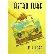 Astro Turf The Private Life of Rocket Science