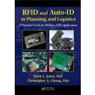 RFID and Auto-ID in Planning and Logistics: A Practical Guide for Military UID Applications