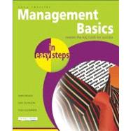 Management Basics in Easy Steps Packed with Tips for Becoming a Better Manager