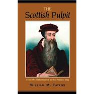 Scottish Pulpit : From the Reformation to the Present Day