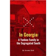 In Georgia A Yankee  Family in the Segregated South