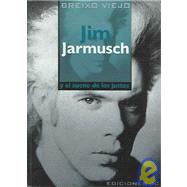 Jim Jarmusch Y El Sueno De Los Justos / Jim Jarmusch and the Dream of the Justs