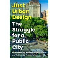 Just Urban Design The Struggle for a Public City