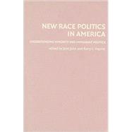 New Race Politics in America: Understanding Minority and Immigrant Politics