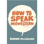 How to Speak Midwestern