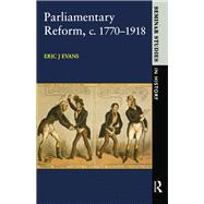 Parliamentary Reform in Britain, c. 1770-1918