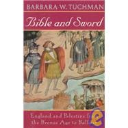 Bible and Sword England and Palestine from the Bronze Age to Balfour