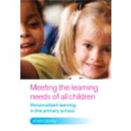 Meeting the Learning Needs of All Children: Personalised Learning in the Primary School