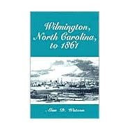 Wilmington, North Carolina, to 1861