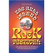 The Bull Island Rock Festival The experience had by me and others at 1972's Erie Canal Soda Pop Festival
