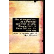 The Kidnapped and the Ransomed: Being the Personal Recollections of Peter Still and His Wife Vina
