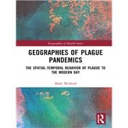 Geographies of Plague Pandemics: The Spatial Temporal Behaviour of Plague to the Modern Day