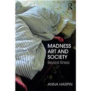 Madness, Art, and Society: Beyond Illness
