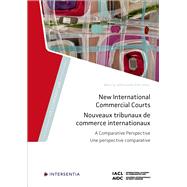 New International Commercial Courts A Comparative Perspective