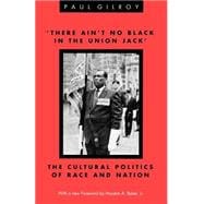 There Ain't No Black in the Union Jack: The Cultural Politics of Race and Nation