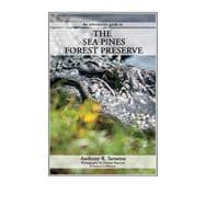 THE SEA PINES FOREST PRESERVE An informative guide to