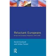 Reluctant Europeans: Britain and European Integration 1945-1998