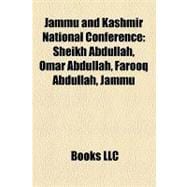 Jammu and Kashmir National Conference : Sheikh Abdullah, Omar Abdullah, Farooq Abdullah, Jammu