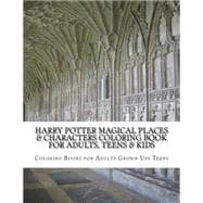 Harry Potter Magical Places & Characters Coloring Book for Adults, Teens & Kids