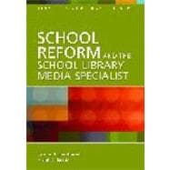 School Reform and the School Library Media Specialist