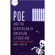 Poe and the Subversion of American Literature Satire, Fantasy, Critique