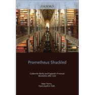 Prometheus Shackled Goldsmith Banks and England's Financial Revolution after 1700
