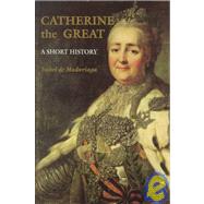 Catherine the Great; A Short History