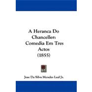 Heranca Do Chanceller : Comedia Em Tres Actos (1855)