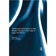 Delivering Family Justice in Late Modern Society in the wake of Legal Aid Reform