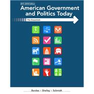 American Government and Politics Today: Essentials 2017-2018 Edition