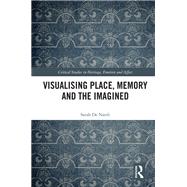 Visualising Place, Memory and the Imagined