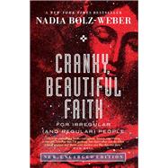 The Cranky, Beautiful Faith of a Sinner and Saint