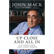 Up Close and All In Life Lessons from a Wall Street Warrior,9781982174279