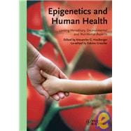 Epigenetics and Human Health Linking Hereditary, Environmental and Nutritional Aspects