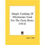 Simple Cooking Of Wholesome Food For The Farm Home