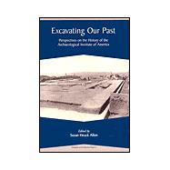Excavating Our Past: Perspectives on the History of the Archaeological Institute of America
