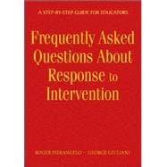 Frequently Asked Questions about Response to Intervention : A Step-by-Step Guide for Educators