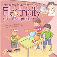 Amazing Experiments With Electricity and Magnetism