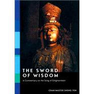 Sword of Wisdom : A Commentary on the Song of Enlightenment