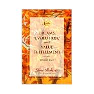 Dreams, Evolution, and Value Fulfillment, Volume Two A Seth Book