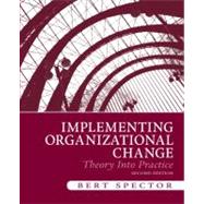 Implementing Organizational Change : Theory into Practice