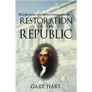 Restoration of the Republic The Jeffersonian Ideal in 21st-Century America