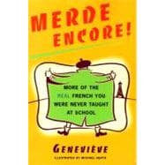 Merde Encore! More of the Real French You Were Never Taught at School