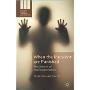 When the Innocent are Punished The Children of Imprisoned Parents