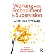 Working with Embodiment in Supervision: A systemic approach